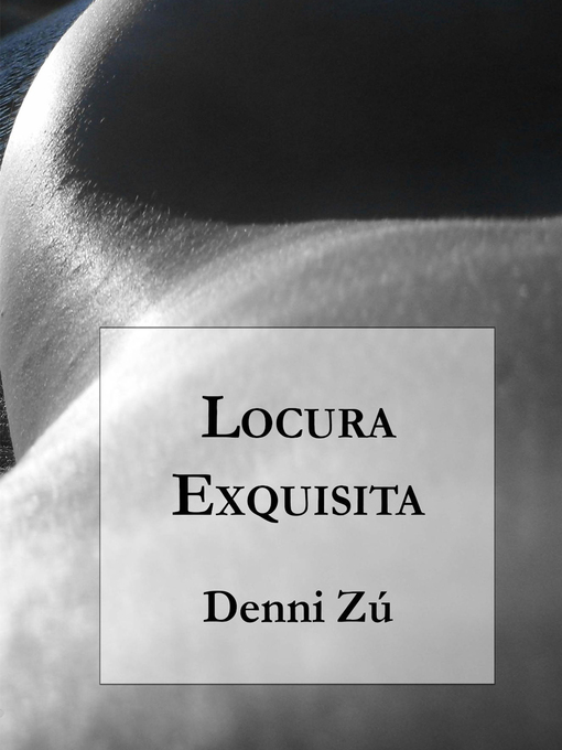 Title details for Locura Exquisita by Denni Zú - Available